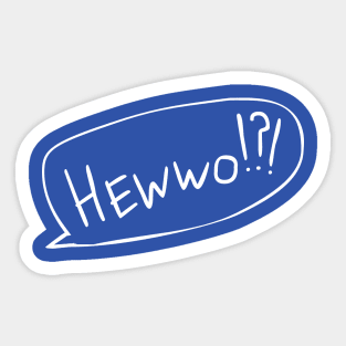 Hewwo? With Text Bubble Sticker